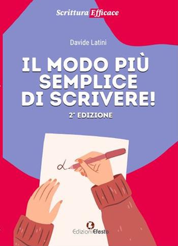 Il modo più semplice di scrivere! - Davide Latini - Libro Edizioni Efesto 2023, Theoretikà | Libraccio.it