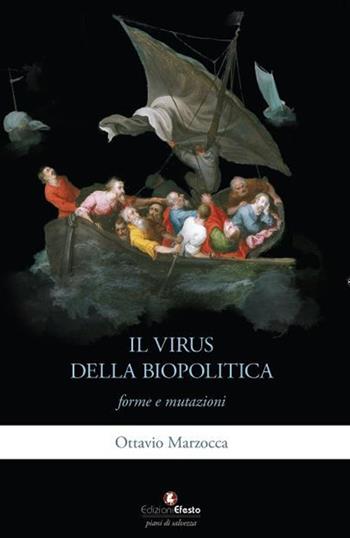 Il virus della biopolitica: forme e mutazioni - Ottavio Marzocca - Libro Edizioni Efesto 2023, Archeologia filosofica | Libraccio.it