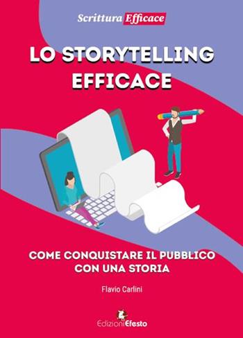 Lo storytelling efficace - Flavio Carlini - Libro Edizioni Efesto 2023, Theoretikà | Libraccio.it