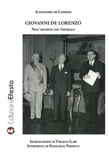 Giovanni de Lorenzo. Nell'archivio del Generale - Alessandro De Lorenzo - Libro Edizioni Efesto 2023, De ortibus et occasibus | Libraccio.it