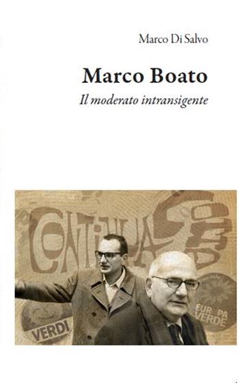 Marco Boato. Il moderato intransigente - Marco Di Salvo - Libro Edizioni Efesto 2023, Prima Repubblica | Libraccio.it