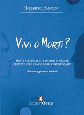 Vivi o morti? Morte cerebrale e trapianto di organi. Certezze vere e false, dubbi e interrogativi