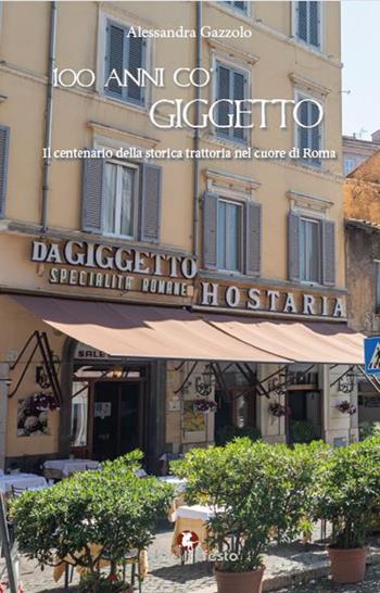 100 anni co’ Giggetto. Il centenario della storica trattoria nel cuore di Roma  - Libro Edizioni Efesto 2023, De ortibus et occasibus | Libraccio.it