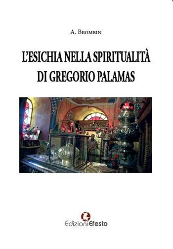 L'Esichia nella spiritualità di Gregorio Palamas - Alessia Brombin - Libro Edizioni Efesto 2023, Lumen | Libraccio.it