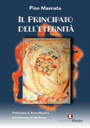 Il principato dell'eternità - Pino Masnata - Libro Edizioni Efesto 2024, Satyrikà | Libraccio.it