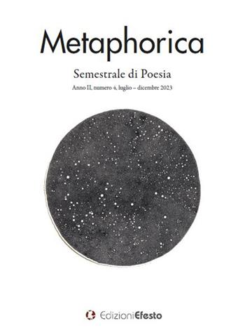 Metaphorica. Semestrale di poesia (2023). Vol. 4  - Libro Edizioni Efesto 2023 | Libraccio.it