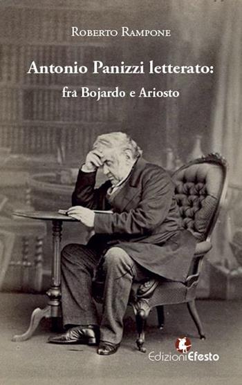 Antonio Panizzi letterato: fra Bojardo e Ariosto - Roberto Rampone - Libro Edizioni Efesto 2024, Lumen | Libraccio.it