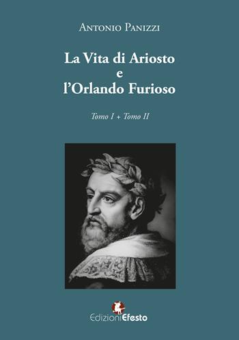 La vita di Ariosto e l'Orlando furioso - Antonio Panizzi - Libro Edizioni Efesto 2025, Lumen | Libraccio.it