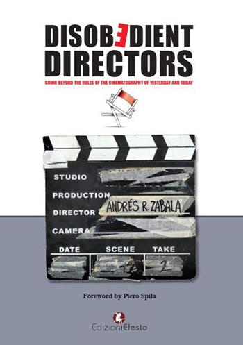 Disobedient directors. Going beyond the rules of the cinematography of yesterday and today - Andrés Rafael Zabala - Libro Edizioni Efesto 2024, De ortibus et occasibus | Libraccio.it
