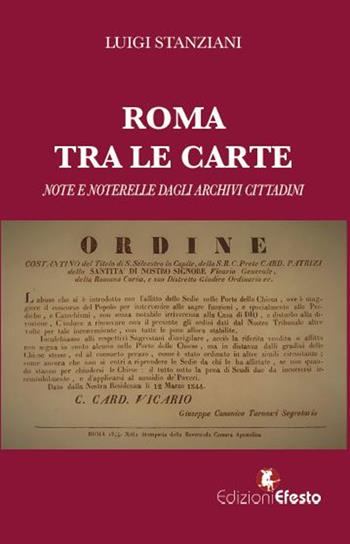 Roma tra le carte. Note e noterelle dagli archivi cittadini - Luigi Stanziani - Libro Edizioni Efesto 2024, De ortibus et occasibus | Libraccio.it