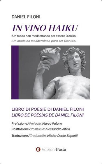 In vino Haiku. Un modo non mediterraneo per essere Dioniso. Ediz. italiana e spagnola - Daniel Filoni - Libro Edizioni Efesto 2023, Parerga | Libraccio.it
