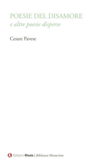 Poesie del disamore e altre poesie disperse - Cesare Pavese - Libro Edizioni Efesto 2024, Biblioteca Montecristo | Libraccio.it