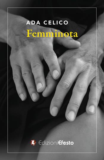 Femminota - Ada Celico - Libro Edizioni Efesto 2024, Satyrikà | Libraccio.it