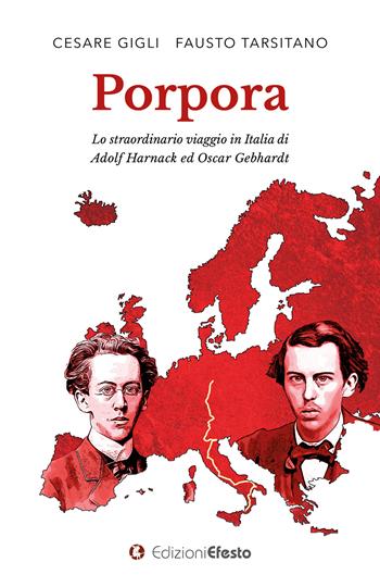 Porpora. Lo straordinario viaggio in Italia di Adolf Harnack ed Oscar Gebhardt - Cesare Gigli, Fausto Tarsitano - Libro Edizioni Efesto 2024, Origo gentis | Libraccio.it