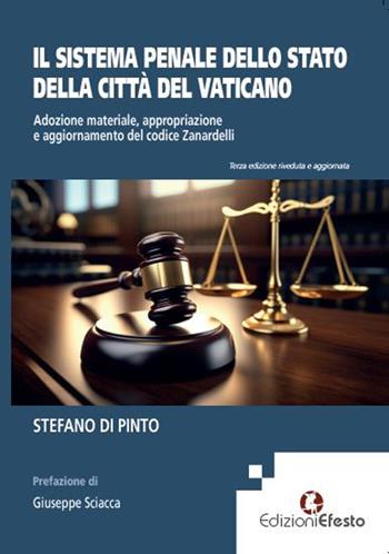 Il sistema penale dello Stato della Città del Vaticano. Adozione materiale, appropriazione e aggiornamento del codice Zanardelli - Stefano Di Pinto - Libro Edizioni Efesto 2024, L' arte del buono e del giusto | Libraccio.it