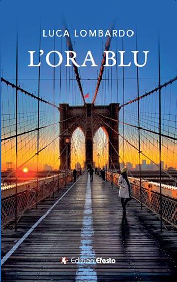 L'ora blu - Luca Lombardo - Libro Edizioni Efesto 2024, Parerga | Libraccio.it