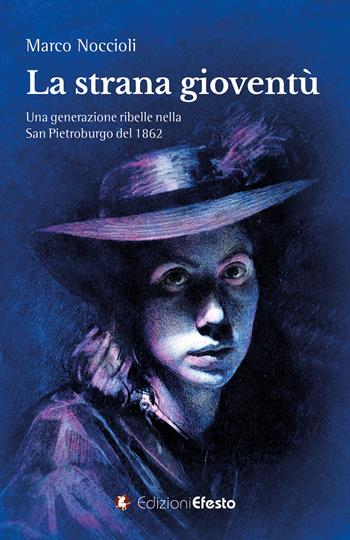 La strana gioventù. Una generazione ribelle nella San Pietroburgo del 1862 - Marco Noccioli - Libro Edizioni Efesto 2024, Origo gentis | Libraccio.it