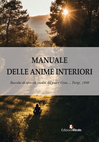 Manuale delle anime interiori. Raccolta di opuscoli inediti. Parigi, 1898 - Jean Nicolas Grou - Libro Edizioni Efesto 2024, Lumen | Libraccio.it
