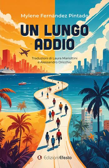 Un lungo addio. Ediz. italiana e spagnola - Mylene Fernández Pintado - Libro Edizioni Efesto 2024, Satyrikà | Libraccio.it