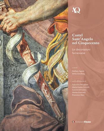 Castel sant’Angelo nel cinquecento. Le decorazioni farnesiane  - Libro Edizioni Efesto 2024, Arte in questione | Libraccio.it