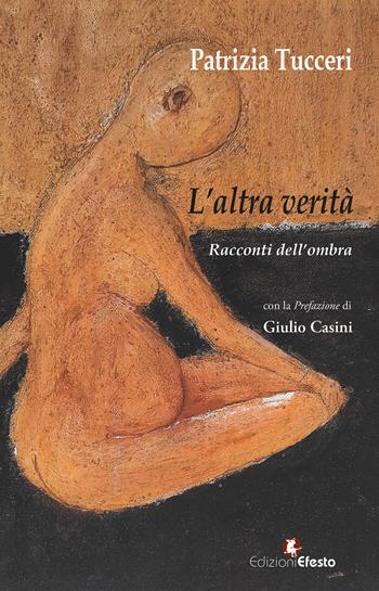 L’altra verità. Racconti dell’ombra - Patrizia Tucceri - Libro Edizioni Efesto 2024, Parerga | Libraccio.it
