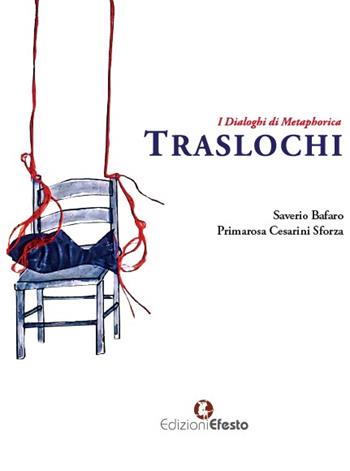 Traslochi. Ediz. illustrata - Saverio Bafaro, Primarosa Cesarini Sforza - Libro Edizioni Efesto 2024, In artem | Libraccio.it