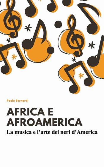 Afro e afroamerica. La musica e l’arte dei neri d’america - Paolo Bernardi - Libro Edizioni Efesto 2024, Seikilos | Libraccio.it