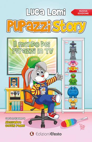 Pupazzi story. Il mondo dei pupazzi in TV - Luca Lomi - Libro Edizioni Efesto 2024, De ortibus et occasibus | Libraccio.it