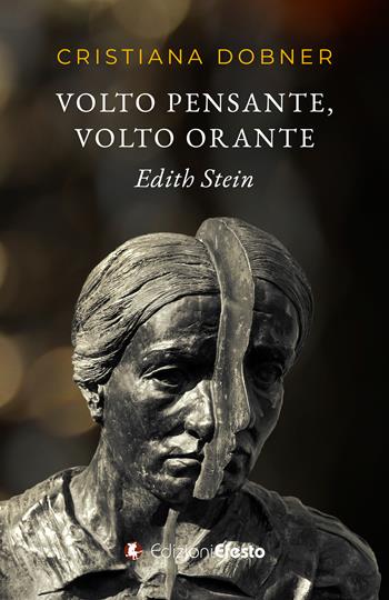 Volto pensante, volto orante. Edith Stein - Cristiana Dobner - Libro Edizioni Efesto 2024, Lumen | Libraccio.it