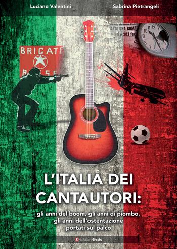 L'Italia dei cantautori: gli anni del boom, gli anni di piombo, gli anni dell’ostentazione portati sul palco - Luciano Valentini, Sabrina Pietrangeli - Libro Edizioni Efesto 2024, De ortibus et occasibus | Libraccio.it