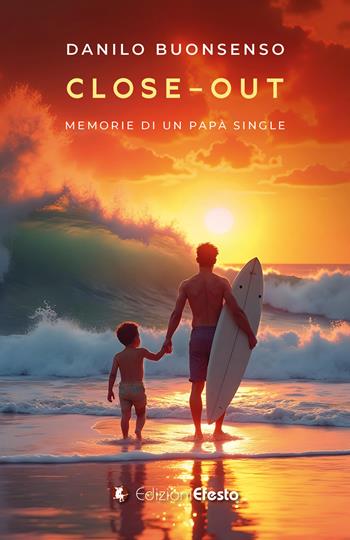 Close-Out. Memorie di un papà single - Danilo Buonsenso - Libro Edizioni Efesto 2025, Parerga | Libraccio.it