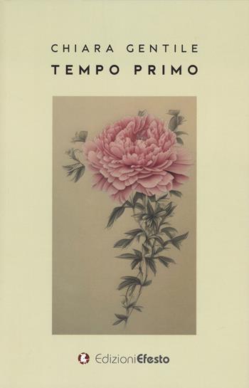 Tempo primo - Chiara Gentile - Libro Edizioni Efesto 2025, Parerga | Libraccio.it