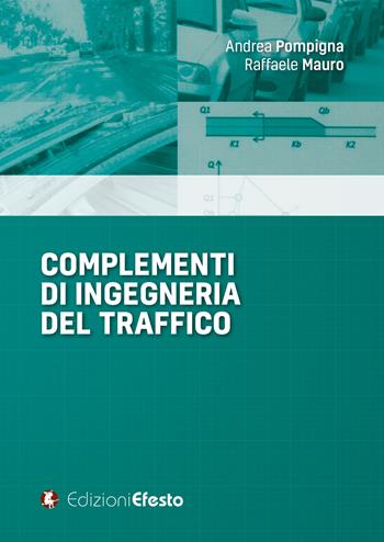 Complementi di ingegneria del traffico - Andrea Pompigna, Raffaele Mauro - Libro Edizioni Efesto 2025, Circuli dimensio | Libraccio.it