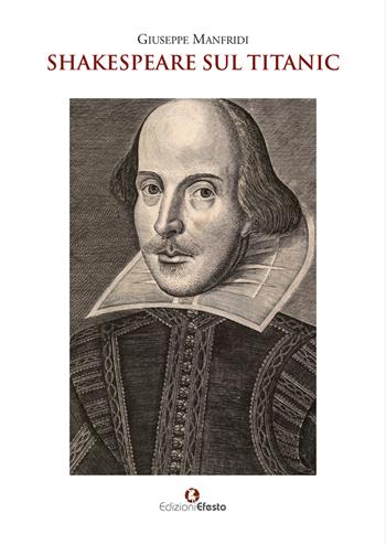 Shakespeare sul Titanic - Giuseppe Manfridi - Libro Edizioni Efesto 2025, Satyrikà | Libraccio.it