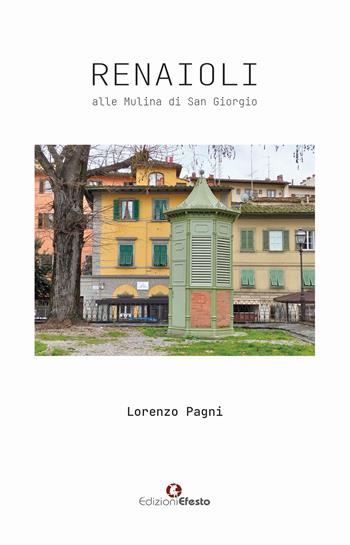 Renaioli alle mulina di san giorgio - Lorenzo Pagni - Libro Edizioni Efesto 2025, Parerga | Libraccio.it