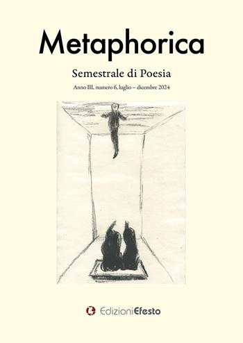 Metaphorica. Semestrale di poesia (2024). Vol. 6  - Libro Edizioni Efesto 2025, Lumen | Libraccio.it