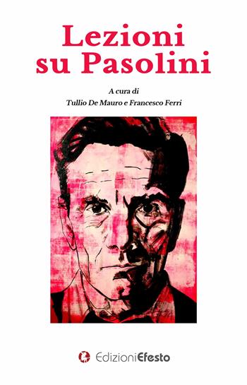 Lezioni su Pasolini  - Libro Edizioni Efesto 2025, Lumen | Libraccio.it