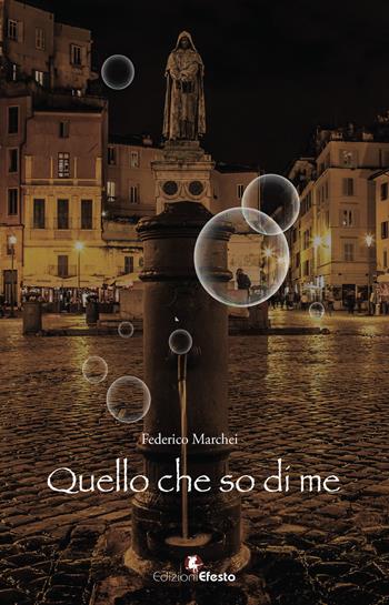 Quello che so di me - Federico Marchei - Libro Edizioni Efesto 2025, Parerga | Libraccio.it