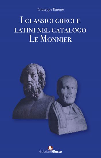 I classici greci e latini nel catalogo Le Monnier - Giuseppe Barone - Libro Edizioni Efesto 2025, Lumen | Libraccio.it