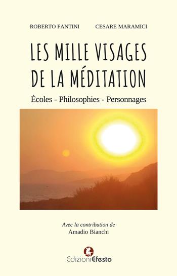 Les mille visages de la méditation. Écoles, philosophies, personnages - Roberto Fantini, Cesare Maramici - Libro Edizioni Efesto 2025, Lumen | Libraccio.it