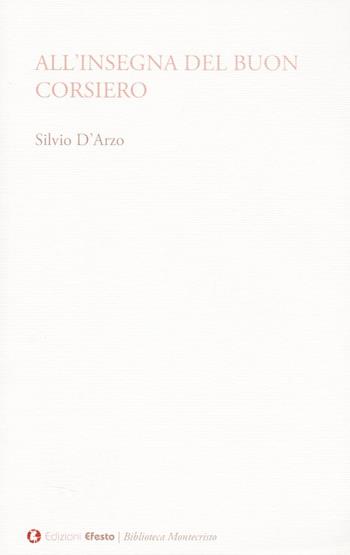 All'insegna «Del buon corsiero» - Silvio D'Arzo - Libro Edizioni Efesto 2025, Biblioteca Montecristo | Libraccio.it