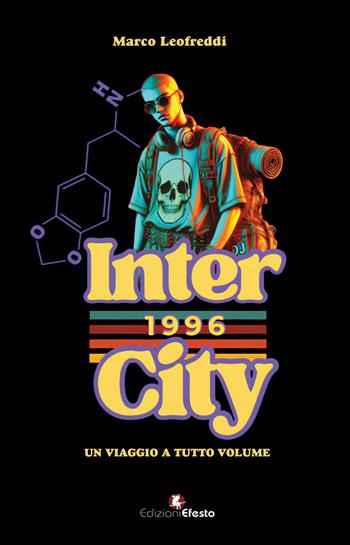 Intercity 96. Un viaggio a tutto volume - Marco Leofreddi - Libro Edizioni Efesto 2025, Parerga | Libraccio.it