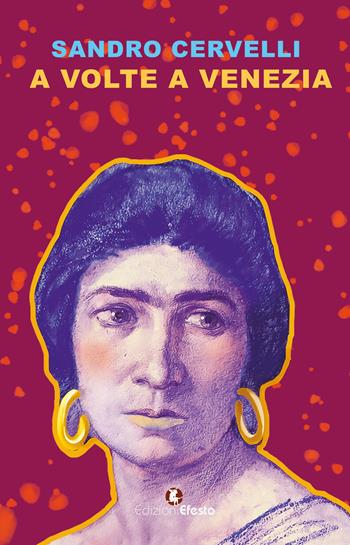 A volte a Venezia - Sandro Cervelli - Libro Edizioni Efesto 2025, Origo gentis | Libraccio.it