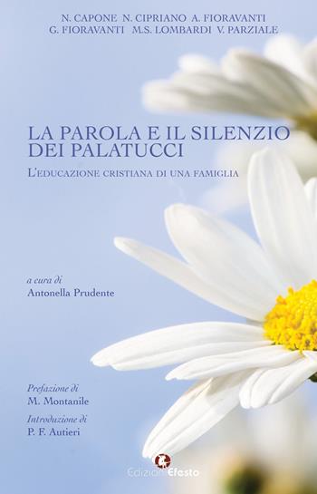 La parola e il silenzio dei Palatucci. L'educazione cristiana di una famiglia  - Libro Edizioni Efesto 2026, Lumen | Libraccio.it