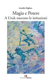 Magia e potere. A Uruk nascono le istituzioni