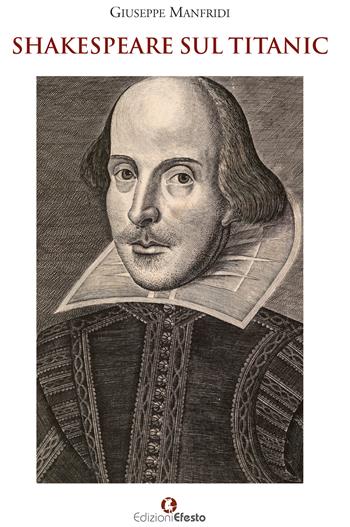 Shakespeare sul Titanic - Giuseppe Manfridi - Libro Edizioni Efesto 2026, Satyrikà | Libraccio.it