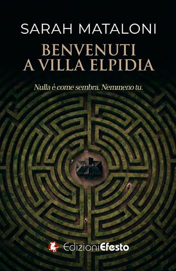 Benvenuti a Villa Elpidia. Nulla è come sembra. Nemmeno tu - Sarah Mataloni - Libro Edizioni Efesto 2026, Parerga | Libraccio.it