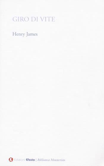 Il giro di vite - Henry James - Libro Edizioni Efesto 2026, Biblioteca Montecristo | Libraccio.it