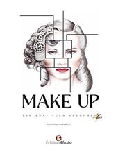 Make Up. 100 anni allo specchio +25. Ediz. deluxe