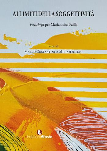 Ai limiti della soggettività. Festschrift per Mariannina Failla  - Libro Edizioni Efesto 2026, Lumen | Libraccio.it